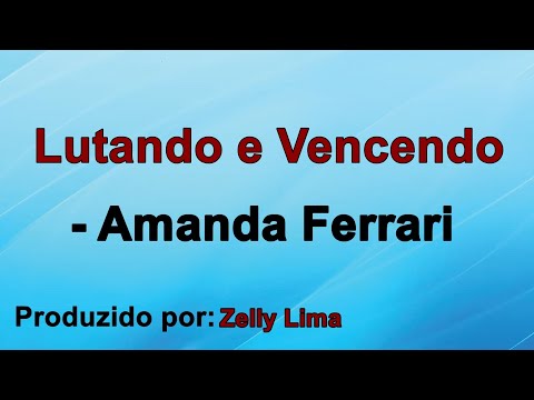 Lutando E Vencendo - Amanda Ferrari