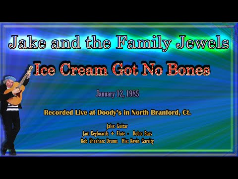 Jake and the Family Jewels  - Ice Cream Got No Bones -  live