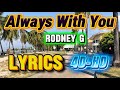 Always With You - Rodney G lyrics 4K-HD (Official Music Video)