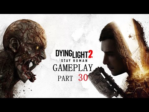 Dying Light 2 Stay Human No Commentary Perfect Ending Walkthrough Gameplay Part 30