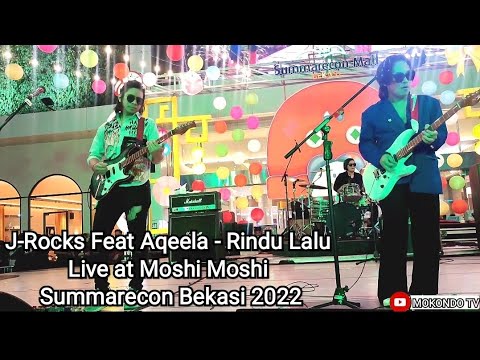 J-Rocks Feat Aqeela - Rindu Lalu | Live At Acara Moshi Moshi Summarecon Mall Bekasi 2022