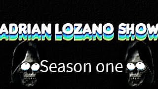 Adrian Lozano Show               SEASON ONE 1