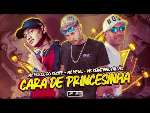 CARA DE PRINCESINHA - MC METAL E MC MURILO DO RECIFE E RENATINHO FALCÃO E BNB NO BEAT - #bregafunk