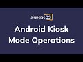 Android Kiosk Mode Operations SignageOS CloudControl