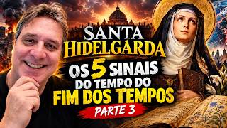 Santa Hidelgarda: os 5 sinais do tempo do fim dos tempos - parte 3