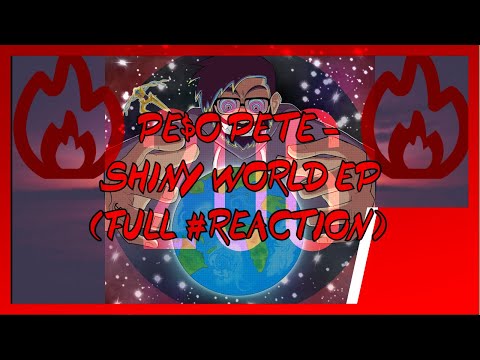 PE$O PETE - SHINY WORLD EP FULL #Reaction