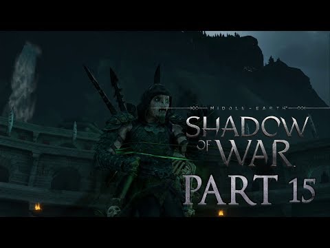 Middle-Earth: Shadow of War Full Gameplay  Walkthrough PART 15 (NO COMMENTARY)