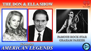 Don &amp; Ella Show:  Riveting *Legendary Rock Star* Mr. Graham Parker
