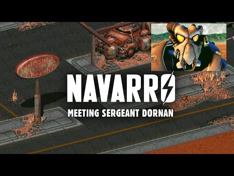Navarro: Meeting Sergeant Dornan - The Story of Fallout 2 Part 30