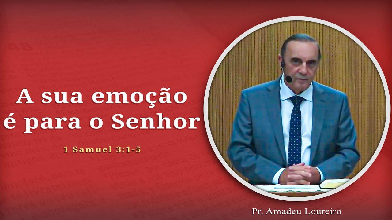 A sua emoção é para o Senhor | 1 Samuel 3:1-5 | Pr. Amadeu