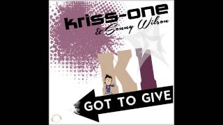 Kriss-One Ft. Sonny Wilson - Got To Give (Freaky Bass Remix)