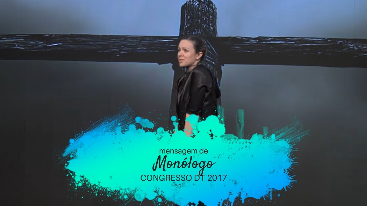 CONGRESSO DT 2017 - Monólogo: ressurreição| 15/4/17 - noite