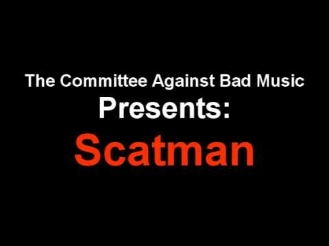 CABM: Committee Against Bad Music - Scatman