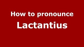 How to pronounce Lactantius
