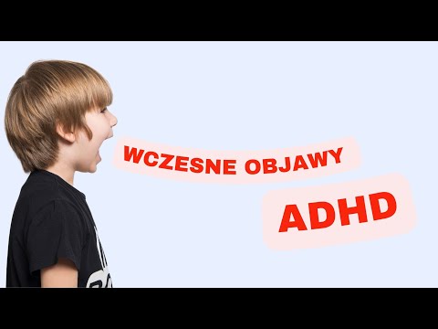ADHD u dzieci: 7 wczesnych OBJAWÓW które warto znać