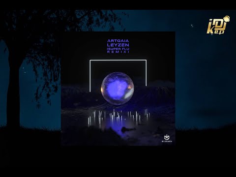 LEYZEN - ArtGaia (Super Flu Remix) [Eklektisch]