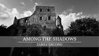 Among The Shadows- Zamek Grodno