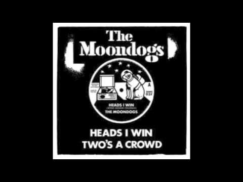 The Moondogs - Heads I Win