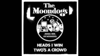 The Moondogs - Heads I Win
