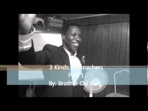 Brother Osi King - 3 Kinds of Preachers Part 1
