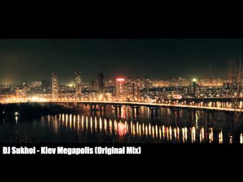 DJ Sukhoi - Kiev Megapolis (Original Mix)