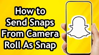 How to Send Snaps from Camera Roll as Normal Snap In 2024