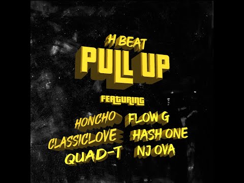 H BEAT ft. Honcho, Flow G, Classiclove, NJ Ova, Hash One, Quad T ~ PULL UP (Official Lyric Visuals)