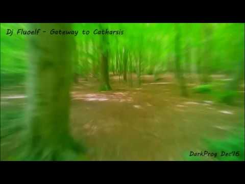 DJ Fluoelf   Gateway to Catharsis Dark Psy Prog   Dec'16