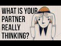 What Is Your Partner Really Thinking?