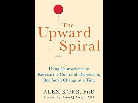 BOOK REVIEW:THE UPWARD SPIRAL: Using Neuroscience to reverse the course of depression
