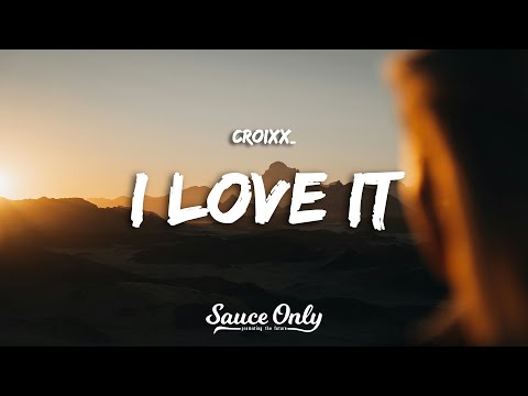 Croixx_ - I love it (Lyrics)