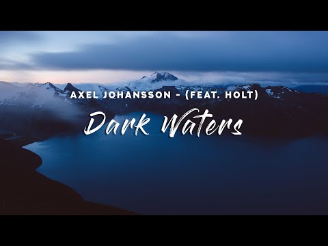 Axel Johansson - Dark Waters (Lyrics) feat. HOLT