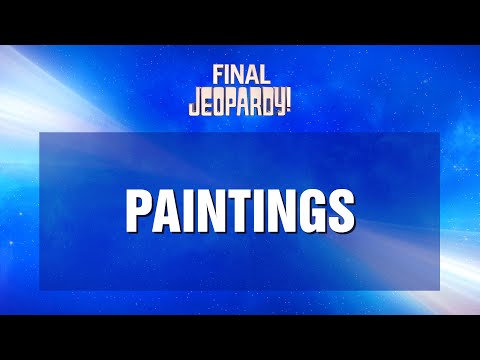Final Jeopardy!: Paintings | JEOPARDY!