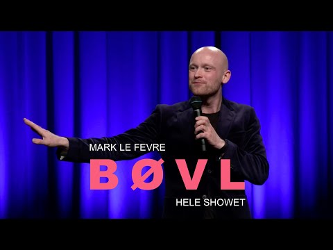Mark le Fevre: Bøvl - Hele Showet