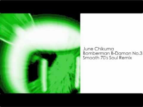 Bomberman B-Daman No.3 Smooth 70's Soul Remix - June Chikuma