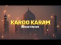 Kardo Karam Maula Slowed Reverb Lyrics Nabeel Shaukat Ali Sanam Marvi Beautiful Kalaam