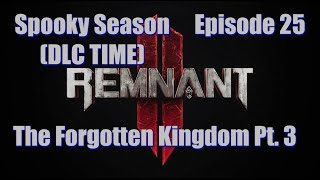 Remnant II - ft. HallowedSpectre - Ep. 25 | The Forgotten Kingdom Pt. 3