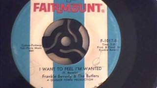 FRANKIE BEVERLY &amp; THE BUTLERS - I WANT TO FEEL I`M WANTED