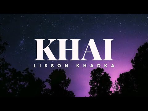 Lisson Khadka - KHAI (Official lyrical Video)