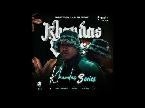 S Kay Da Deejay - Khandas Series Episode 03 (Welcoming 2026)