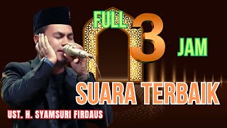 Download lagu FULL 3 HOURS | THE BEST VOICE OF UST H. SYAMSURI FIRDAUS LATEST 2024 | THE BEST QORI IN INDONESIA mp3