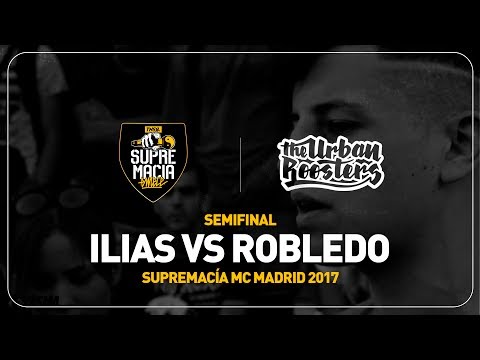 ILIAS vs ROBLEDO / Semifinal SUPREMACÍA MC MADRID 2017