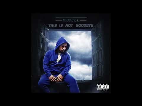 Menace C- This is not Goodbye