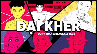 Sony Tran - Dại Kher ft. Tage & Blacka | Official Animation Video