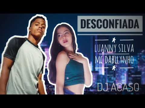 Desconfiada - Mc Dabllynho e Luanny Silva|DJ ACASO 🔊