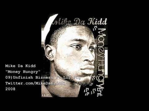 Mike Da Kidd-Unfinish Bizness Ft.Lil Pig (Money Hungry) 2008