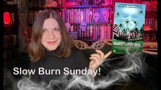 Slow Burn Sunday - Haunts of the Very Rich
