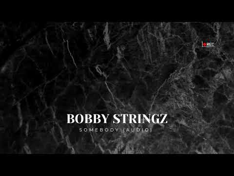 Bobby Stringz- Somebody (Audio)