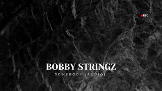 Download lagu Bobby Stringz- Somebody mp3