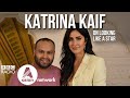 Katrina Kaif Interview On What It Takes To Look Like A Star Podcast Bollywood Uncovered
